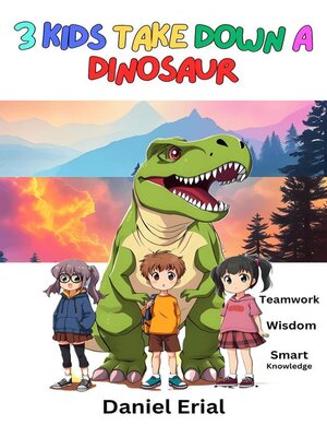 cover image of 3 Kids Take Down a Dinosaur